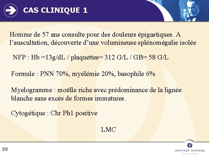 CAS CLINIQUE 1 Homme de 57 ans consulte pour des douleurs épigastiques. A l’auscultation,