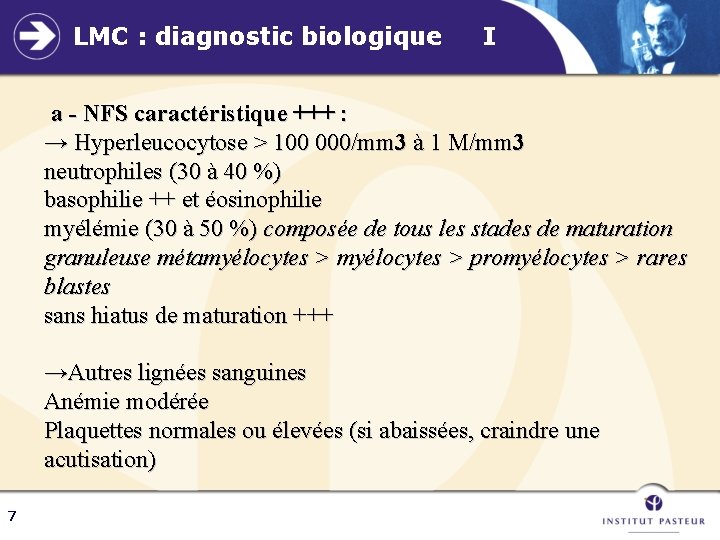 LMC : diagnostic biologique I a - NFS caractéristique +++ : → Hyperleucocytose >