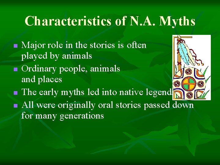 Characteristics of N. A. Myths n n Major role in the stories is often