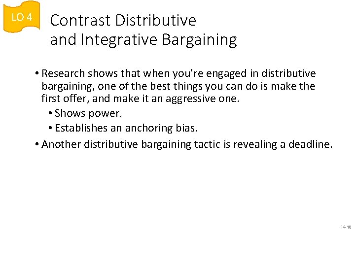 LO 4 Contrast Distributive and Integrative Bargaining • Research shows that when you’re engaged