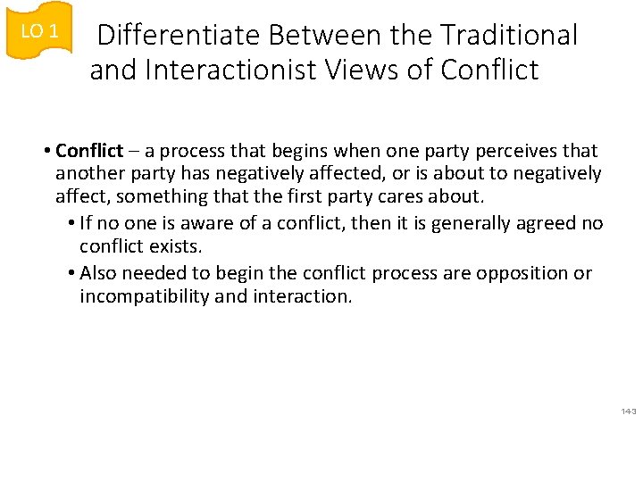 LO 1 Differentiate Between the Traditional and Interactionist Views of Conflict • Conflict –