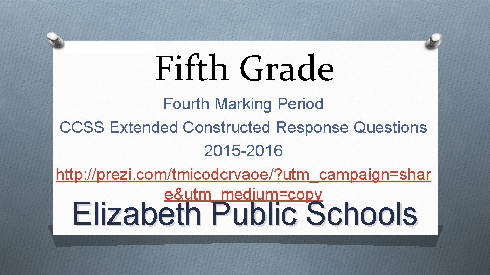 Fifth Grade Fourth Marking Period CCSS Extended Constructed Response Questions 2015 -2016 http: //prezi.