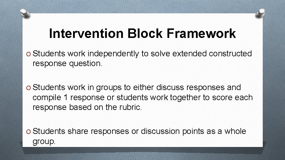 Intervention Block Framework O Students work independently to solve extended constructed response question. O