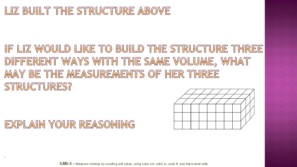 5. MD. 4 – Measure volumes by counting unit cubes, using cubic cm, cubic
