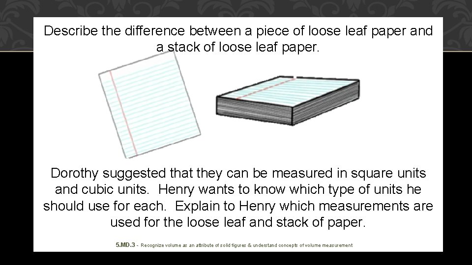 Describe the difference between a piece of loose leaf paper and a stack of