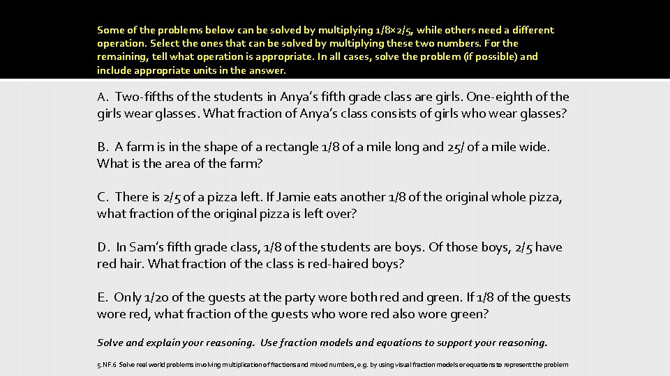 Some of the problems below can be solved by multiplying 1/8× 2/5, while others