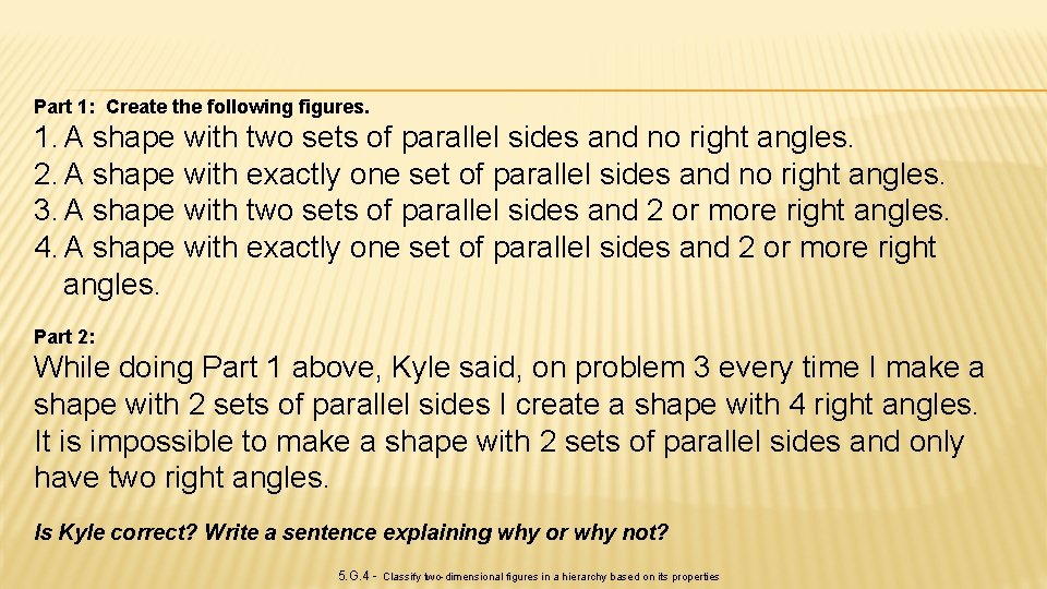 Part 1: Create the following figures. 1. A shape with two sets of parallel