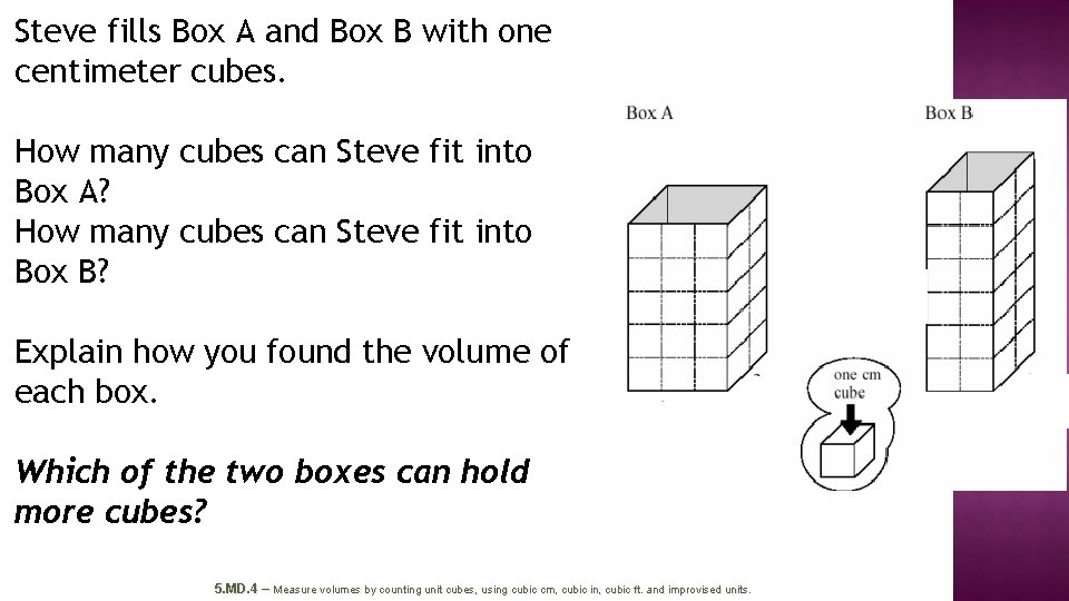 Steve fills Box A and Box B with one centimeter cubes. How many cubes