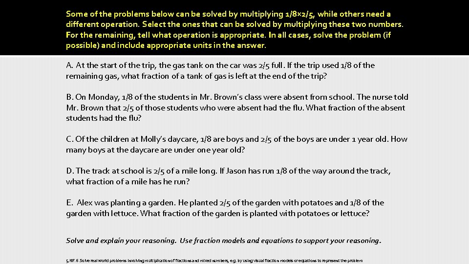 Some of the problems below can be solved by multiplying 1/8× 2/5, while others