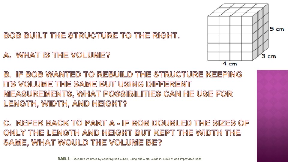 5. MD. 4 – Measure volumes by counting unit cubes, using cubic cm, cubic