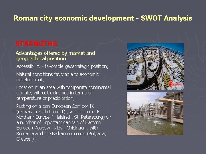 Roman city economic development - SWOT Analysis STRENGTHS Advantages offered by market and geographical