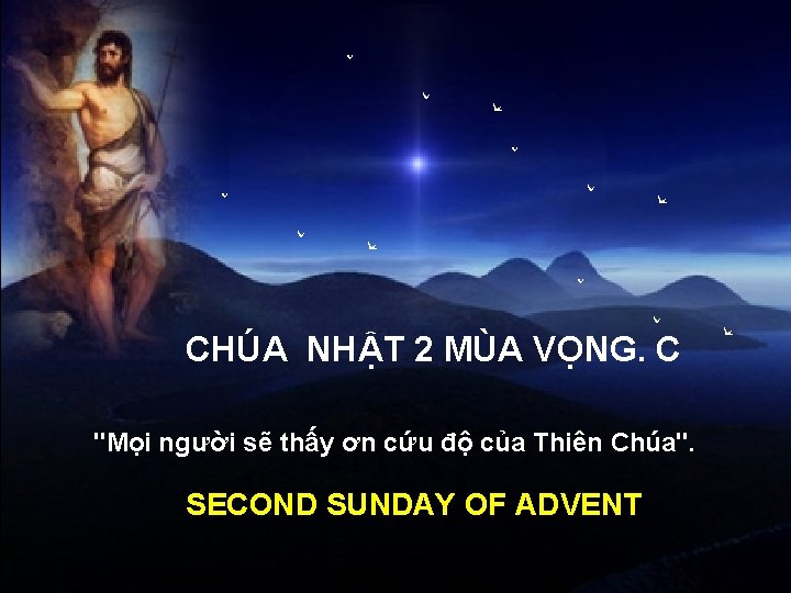  CHÚA NHẬT 2 MÙA VỌNG. C "Mọi người sẽ thấy ơn cứu độ