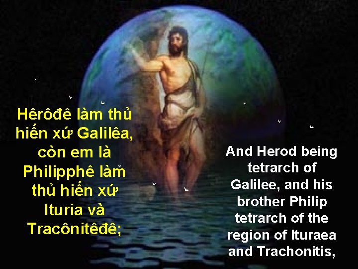 Hêrôđê làm thủ hiến xứ Galilêa, còn em là Philipphê làm thủ hiến xứ