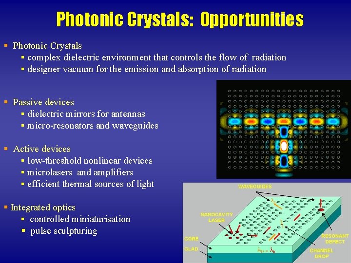 Photonic Crystals: Opportunities § Photonic Crystals § complex dielectric environment that controls the flow