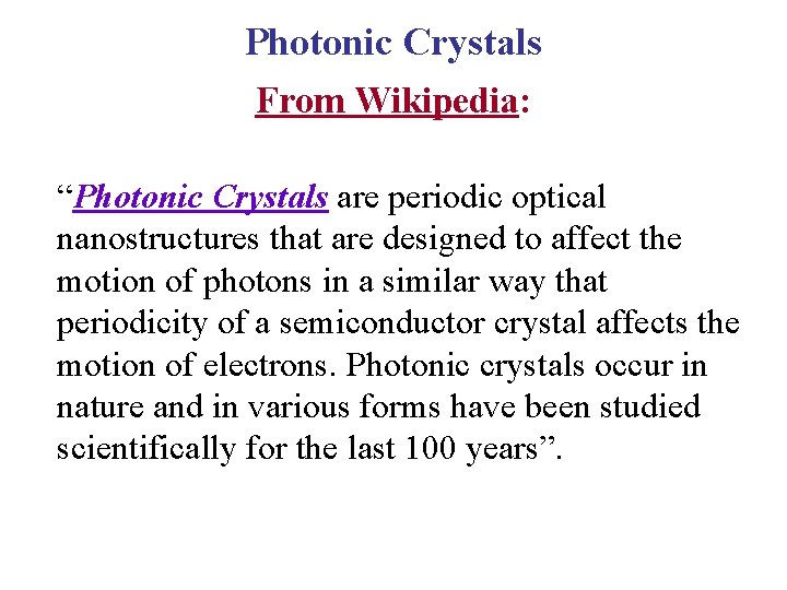 Photonic Crystals From Wikipedia: “Photonic Crystals are periodic optical nanostructures that are designed to