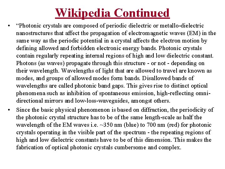 Wikipedia Continued • “Photonic crystals are composed of periodic dielectric or metallo-dielectric nanostructures that