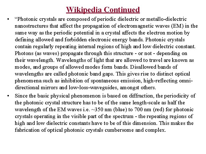 Wikipedia Continued • “Photonic crystals are composed of periodic dielectric or metallo-dielectric nanostructures that