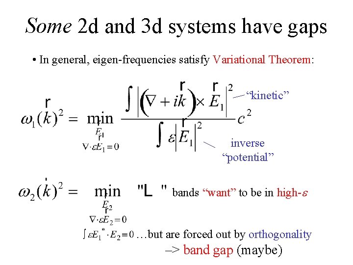 Some 2 d and 3 d systems have gaps • In general, eigen-frequencies satisfy