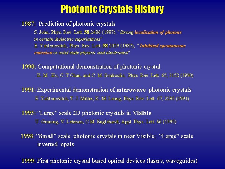 Photonic Crystals History 1987: Prediction of photonic crystals S. John, Phys. Rev. Lett. 58,