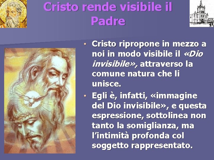 Cristo rende visibile il Padre pausa • Cristo ripropone in mezzo a noi in