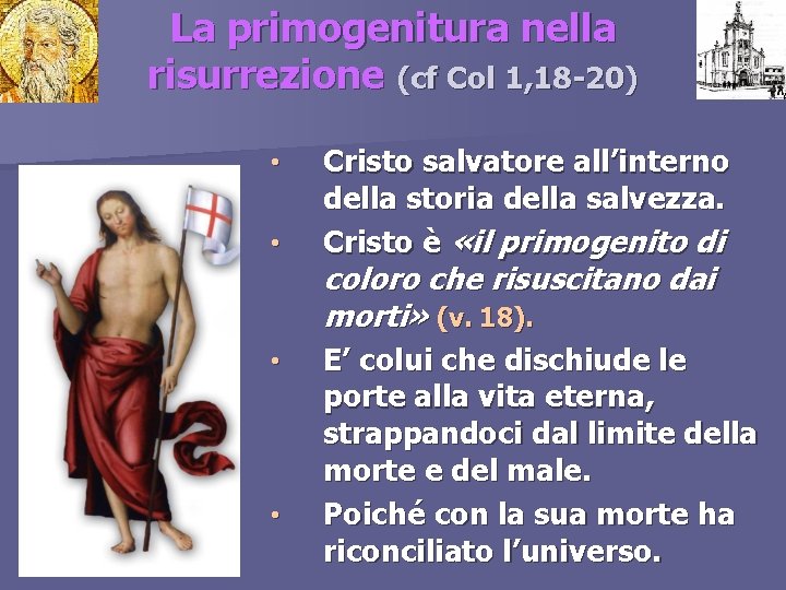 La primogenitura nella risurrezione (cf Col 1, 18 -20) pausa • • Cristo salvatore