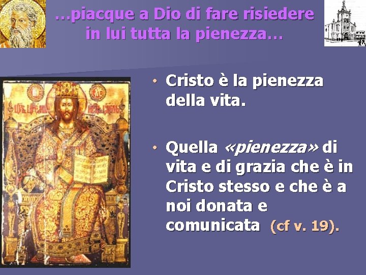 …piacque a Dio di fare risiedere in lui tutta la pienezza… pausa • Cristo