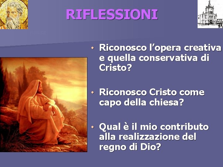 RIFLESSIONI pausa • Riconosco l’opera creativa e quella conservativa di Cristo? • Riconosco Cristo