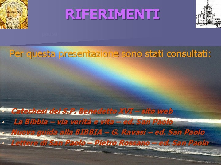 RIFERIMENTI pausa Per questa presentazione sono stati consultati: • Catechesi del S. P. Benedetto