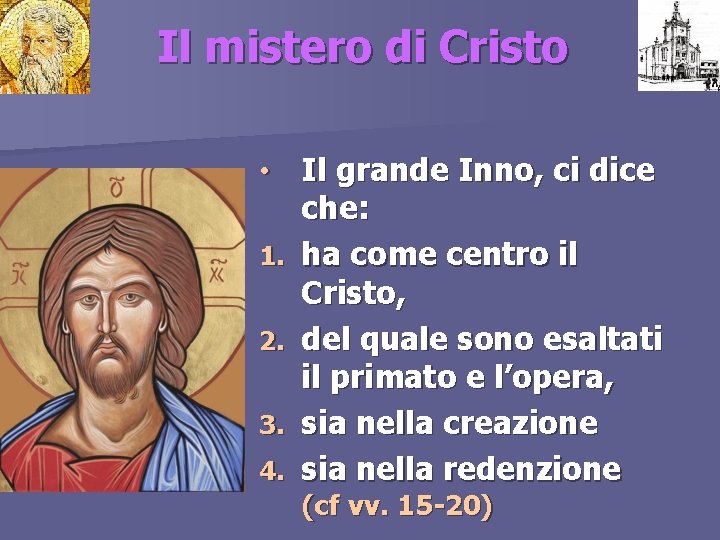 Il mistero di Cristo • 1. 2. 3. 4. Il grande Inno, ci dice