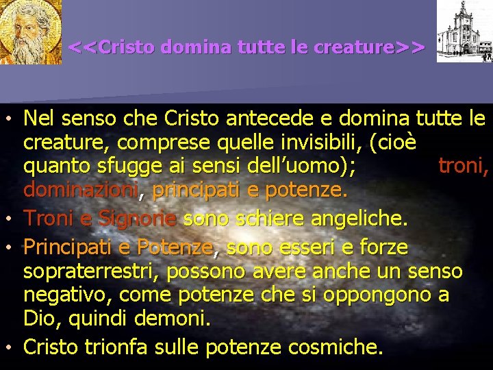<<Cristo domina tutte le creature>> pausa • Nel senso che Cristo antecede e domina