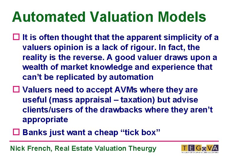 Automated Valuation Models ¨ It is often thought that the apparent simplicity of a