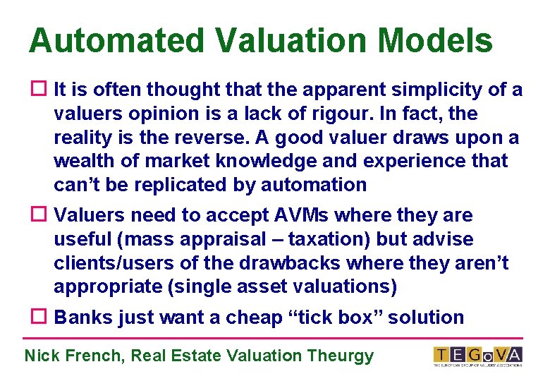 Automated Valuation Models ¨ It is often thought that the apparent simplicity of a