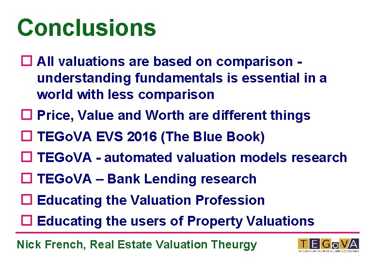 Conclusions ¨ All valuations are based on comparison understanding fundamentals is essential in a