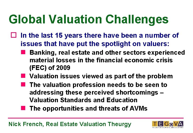 Global Valuation Challenges ¨ In the last 15 years there have been a number