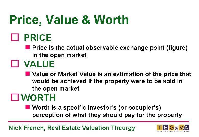 Price, Value & Worth ¨ PRICE n Price is the actual observable exchange point