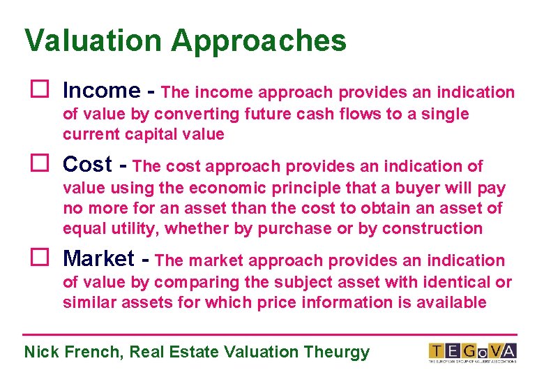 Valuation Approaches ¨ Income - The income approach provides an indication of value by