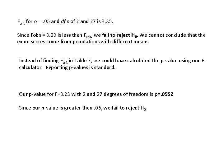 Fcrit for a =. 05 and df’s of 2 and 27 is 3. 35.