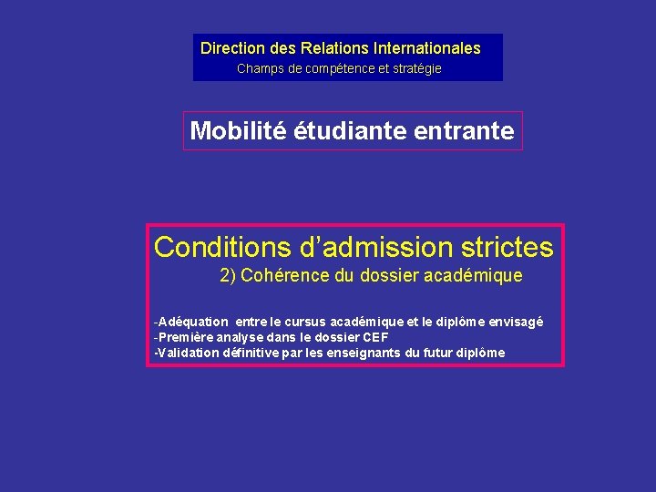 Direction des Relations Internationales Champs de compétence et stratégie Mobilité étudiante entrante Conditions d’admission