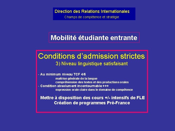 Direction des Relations Internationales Champs de compétence et stratégie Mobilité étudiante entrante Conditions d’admission