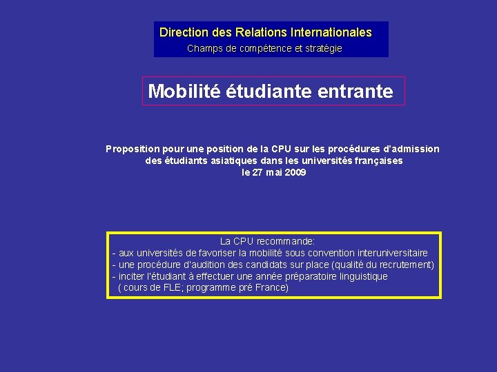 Direction des Relations Internationales Champs de compétence et stratégie Mobilité étudiante entrante Proposition pour