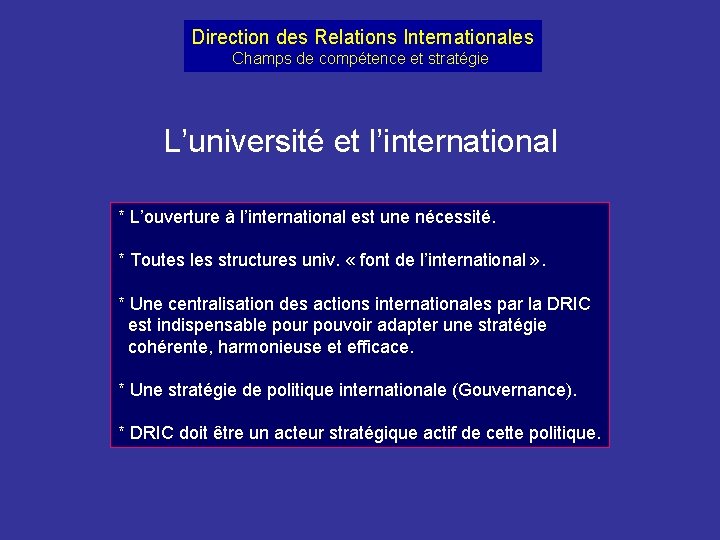 Direction des Relations Internationales Champs de compétence et stratégie L’université et l’international * L’ouverture