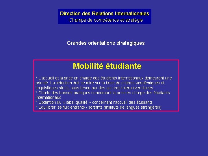 Direction des Relations Internationales Champs de compétence et stratégie Grandes orientations stratégiques Mobilité étudiante