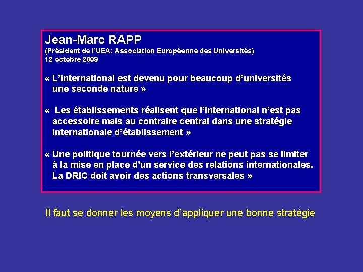 Jean-Marc RAPP (Président de l’UEA: Association Européenne des Universités) 12 octobre 2009 « L’international