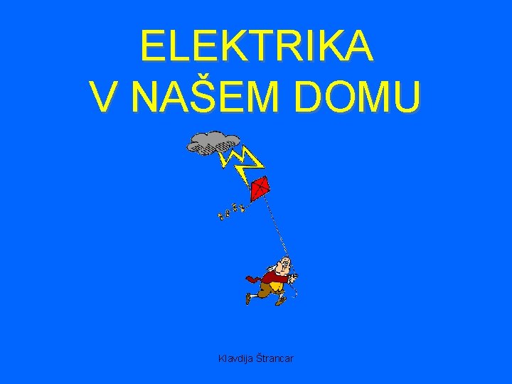 ELEKTRIKA V NAŠEM DOMU Klavdija Štrancar 