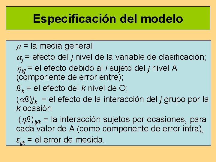 Especificación del modelo = la media general j = efecto del j nivel de