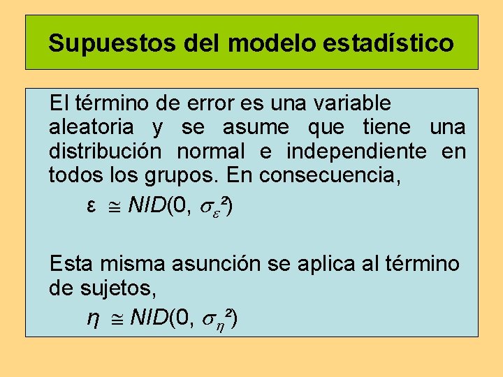 Supuestos del modelo estadístico El término de error es una variable aleatoria y se