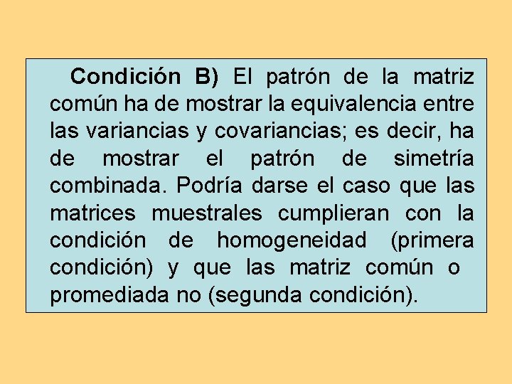Condición B) El patrón de la matriz común ha de mostrar la equivalencia entre