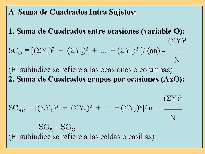 A. Suma de Cuadrados Intra Sujetos: 1. Suma de Cuadrados entre ocasiones (variable O):