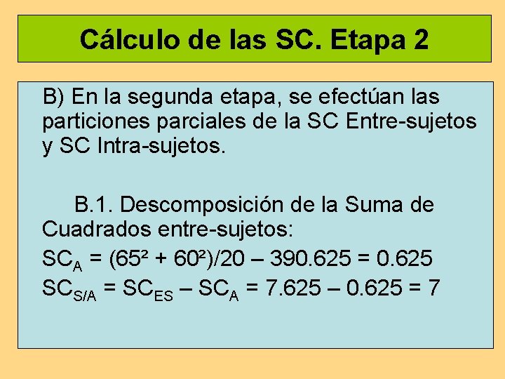 Cálculo de las SC. Etapa 2 B) En la segunda etapa, se efectúan las