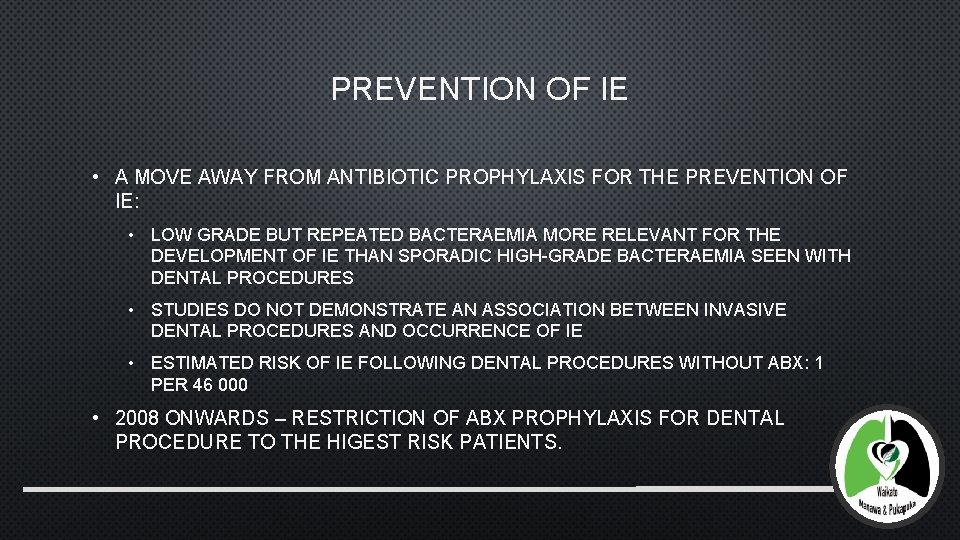 PREVENTION OF IE • A MOVE AWAY FROM ANTIBIOTIC PROPHYLAXIS FOR THE PREVENTION OF PREVENTION OF IE • A MOVE AWAY FROM ANTIBIOTIC PROPHYLAXIS FOR THE PREVENTION OF